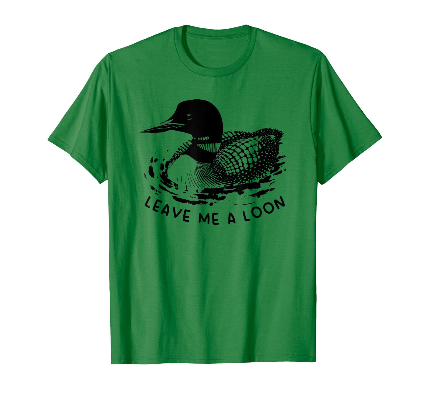 leave me a loon T-Shirt
