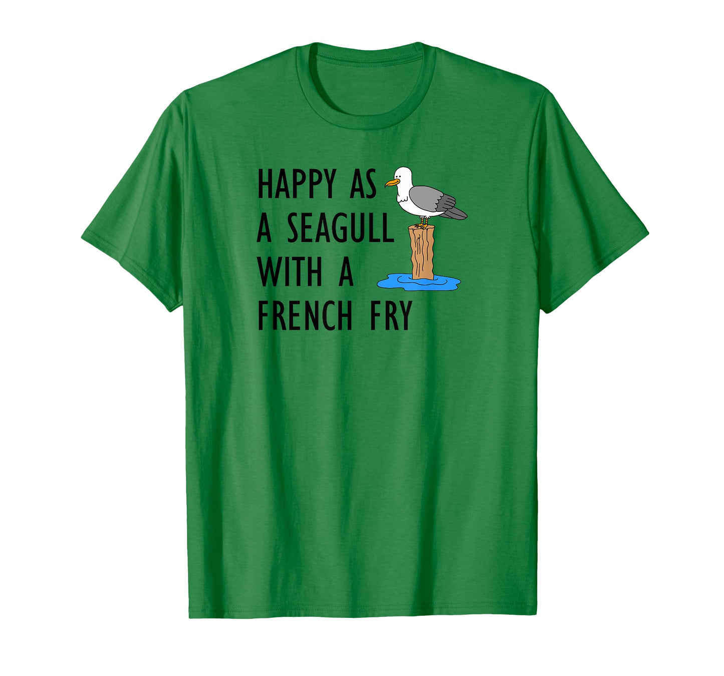 Happy As A Seagull With A French Fry T-Shirt
