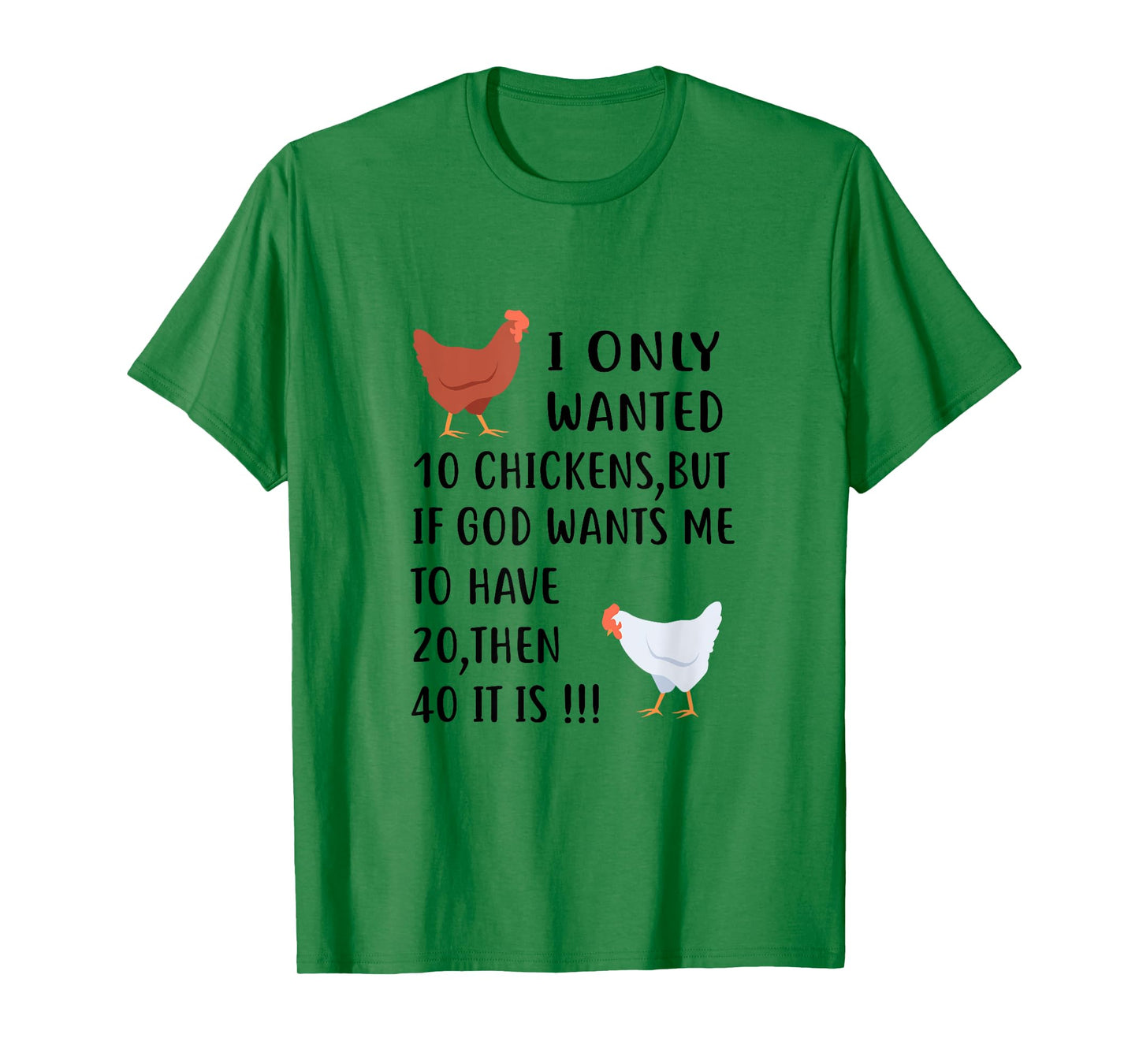 I Only Wanted 10 Chickens But If God Wants Me To Have 20 T-Shirt