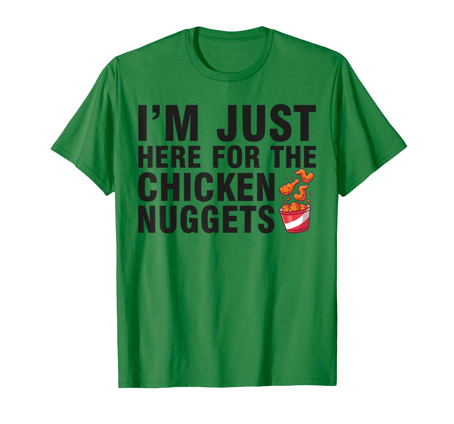 Fried Chicken Day I'm Just Here For The Chicken Nuggets T-Shirt