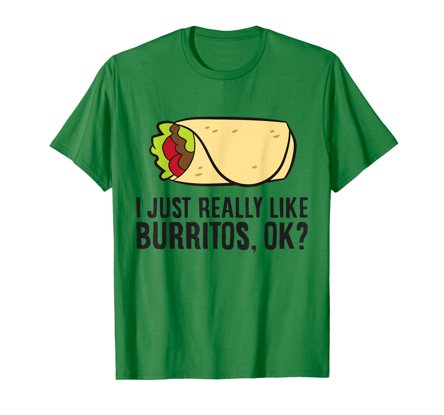 Burrito Lover I Just Really Like burritos T-Shirt