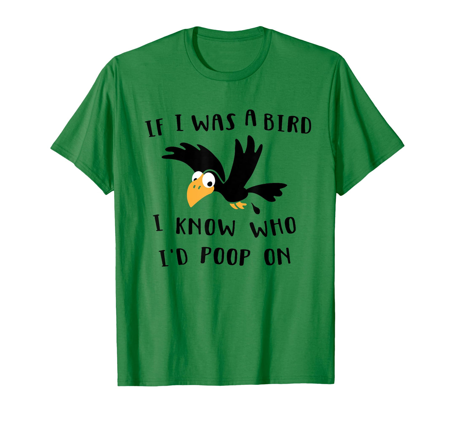 If I Was A Bird I Know Who I'd Poop On - Funny Bird T-Shirt T-Shirt