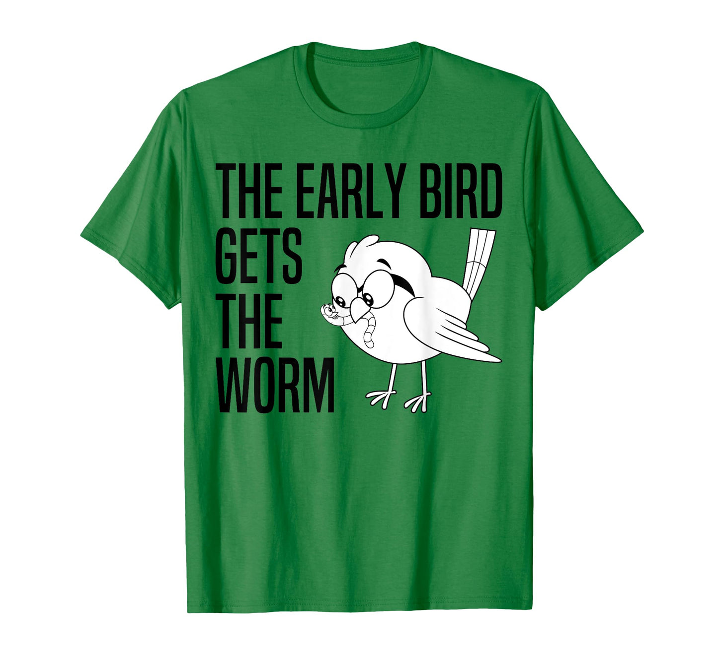 The Early Bird Gets The Worm - Early Bird Catches The Worm T-Shirt