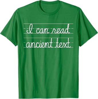 I can read ancient text T-Shirt