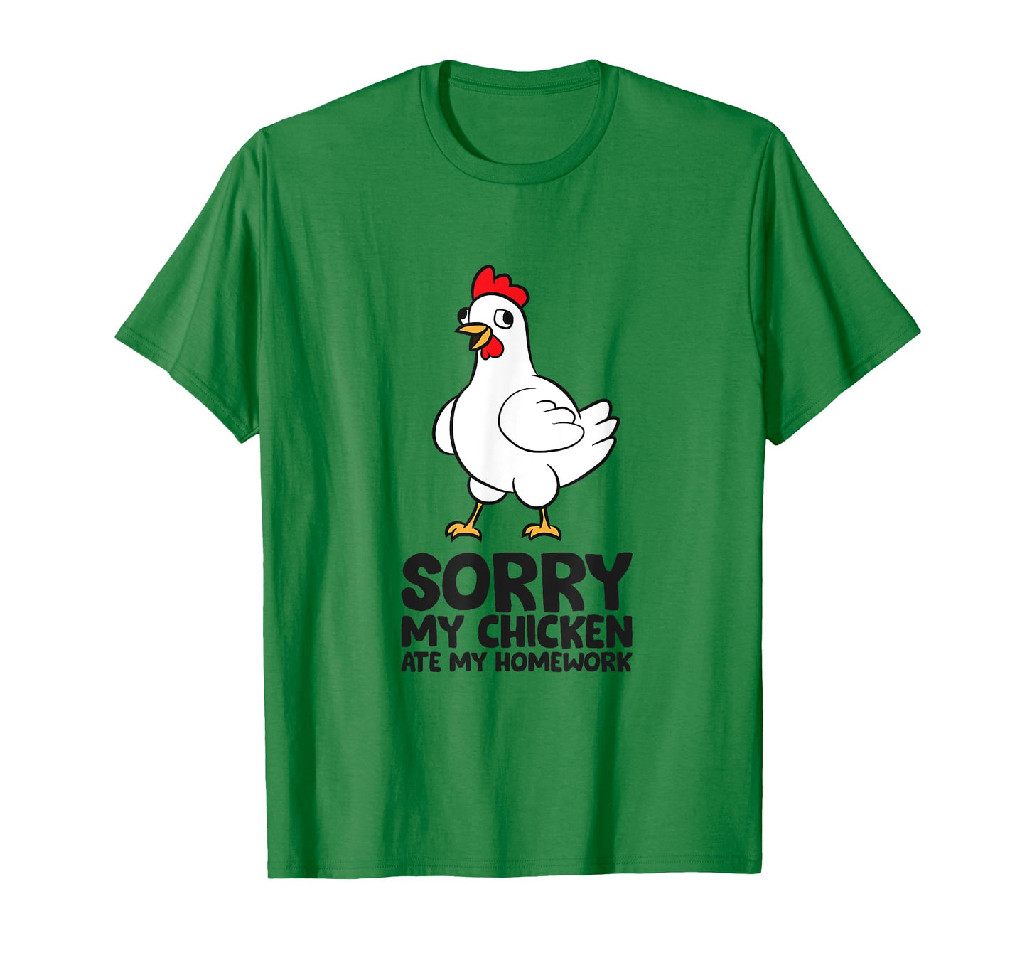 Sorry My Chicken Ate My Homework School Homework Chicken T-Shirt