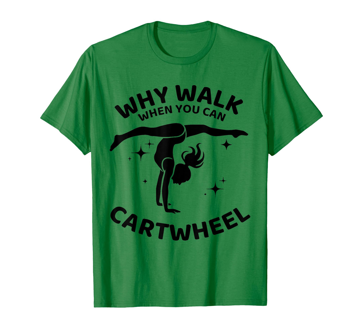 Why Walk When You Can Cartwheel Gymnastics Yoga Fitness Mom T-Shirt