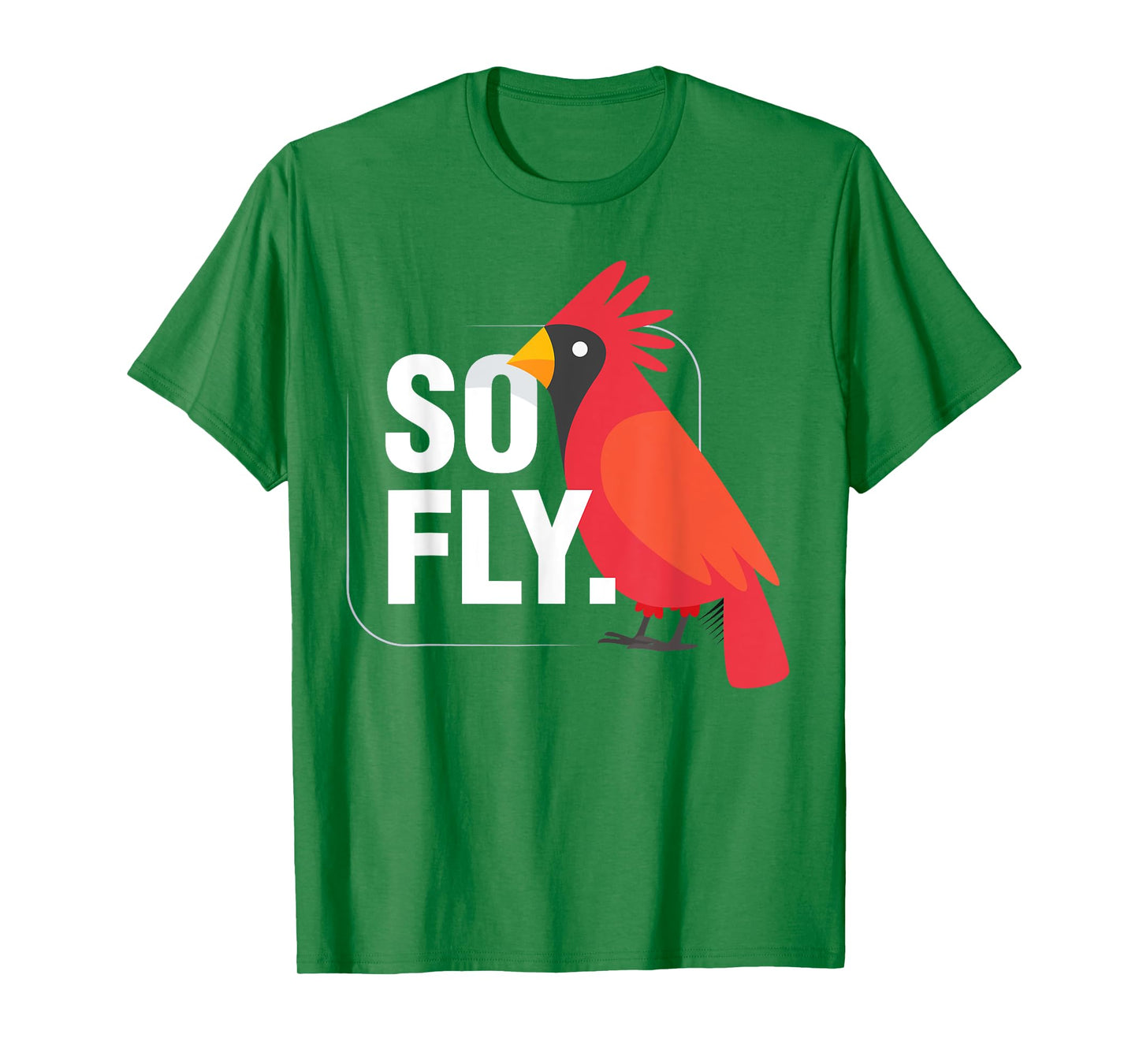 So Fly Northern Cardinal Bird T-Shirt T-Shirt