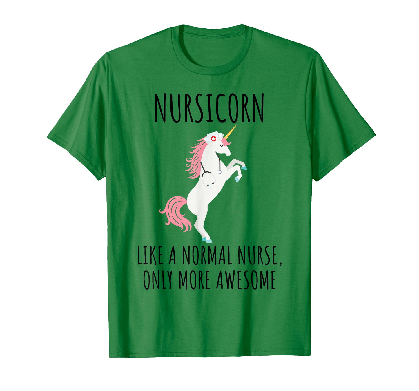 Nursicorn Like A Normal Nurse Only More Awesome T Shirt T-Shirt