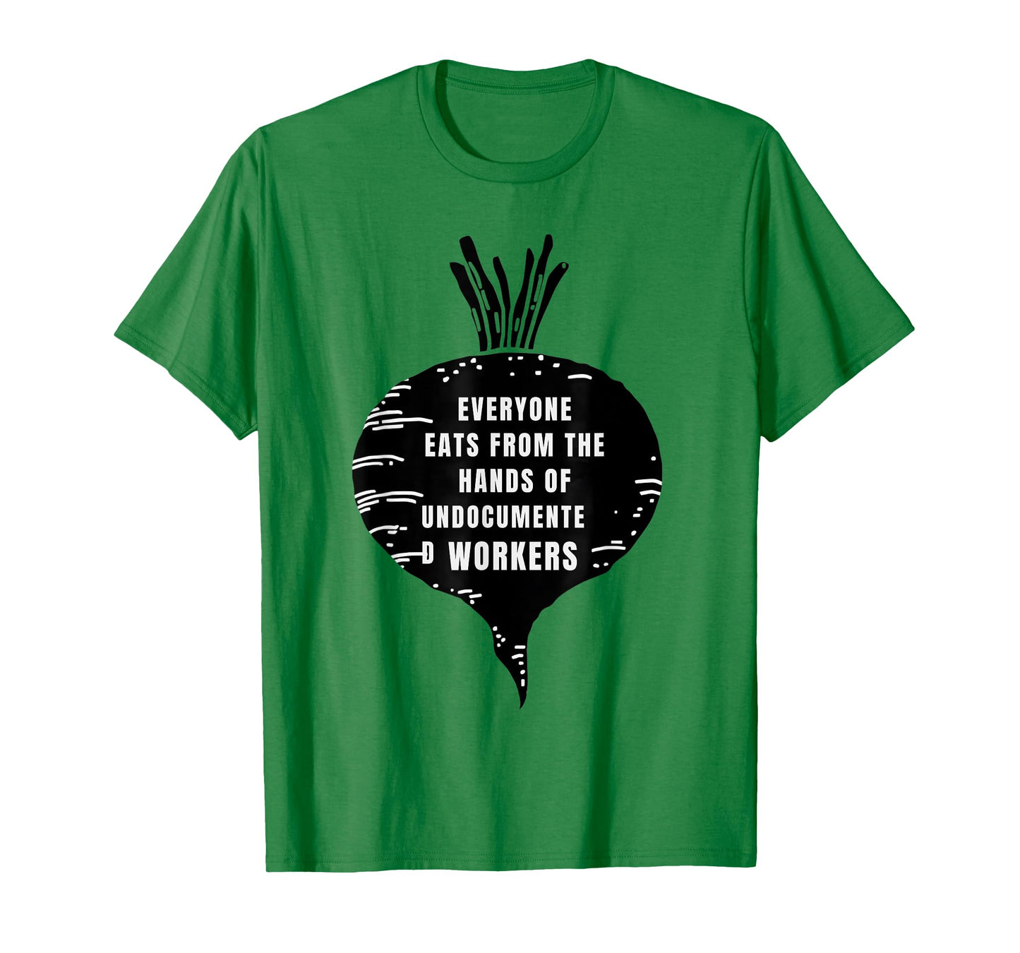 Everyone Eats from The Hands of Undocumented Workers Rights T-Shirt