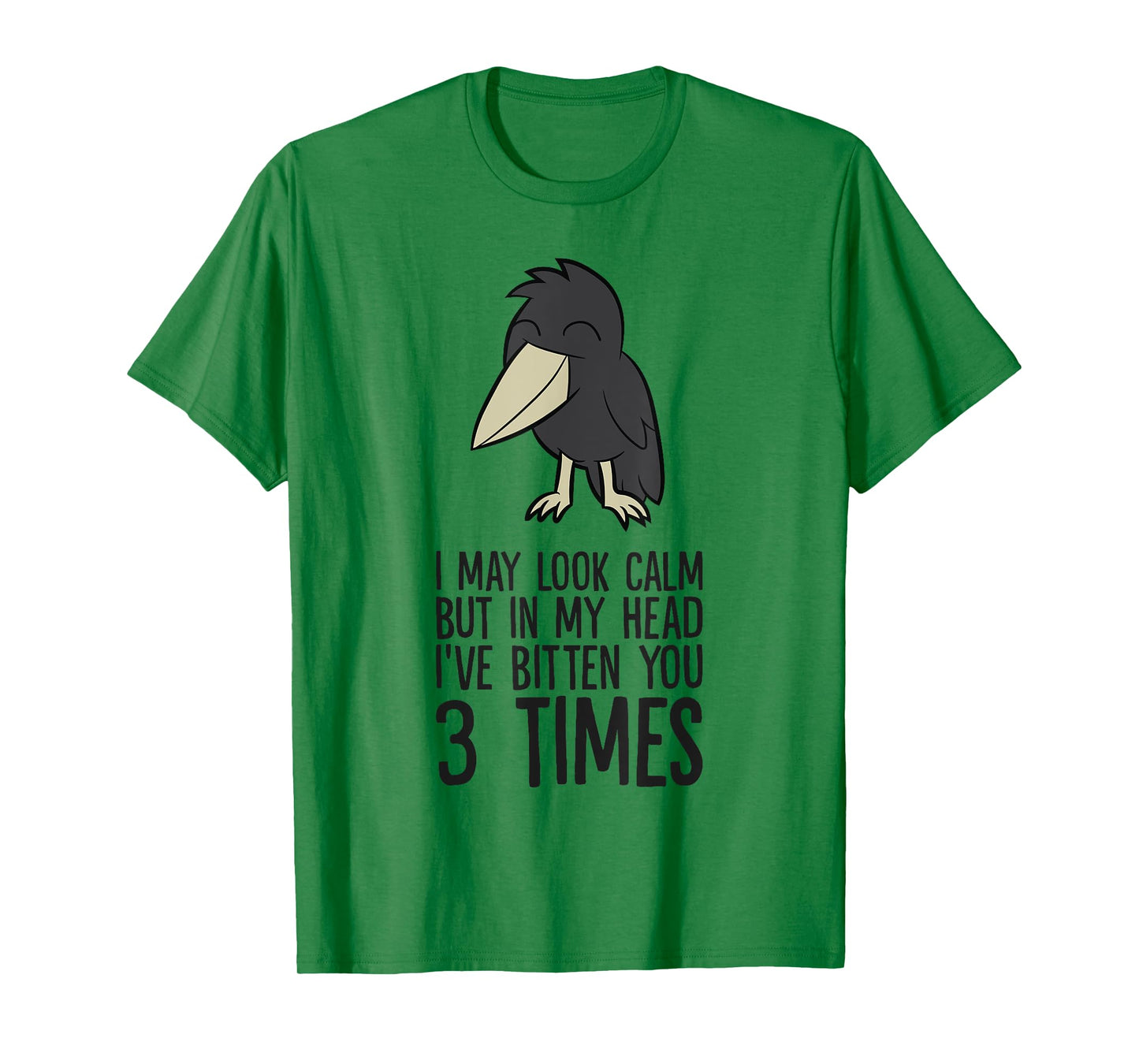 I May Look Calm But In My Head I've Bitten You 3 Times T-Shirt
