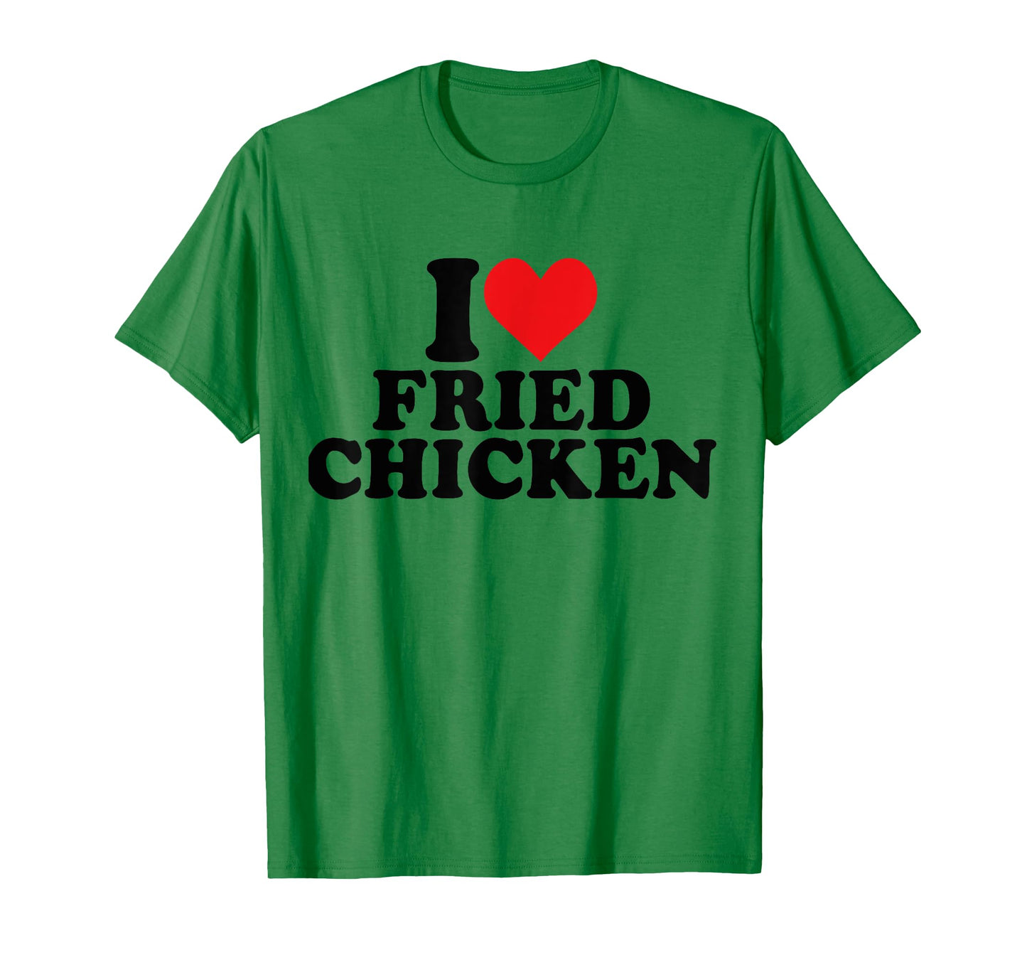 I Love Fried Chicken I Red Heart Fried Chicken Food T-Shirt