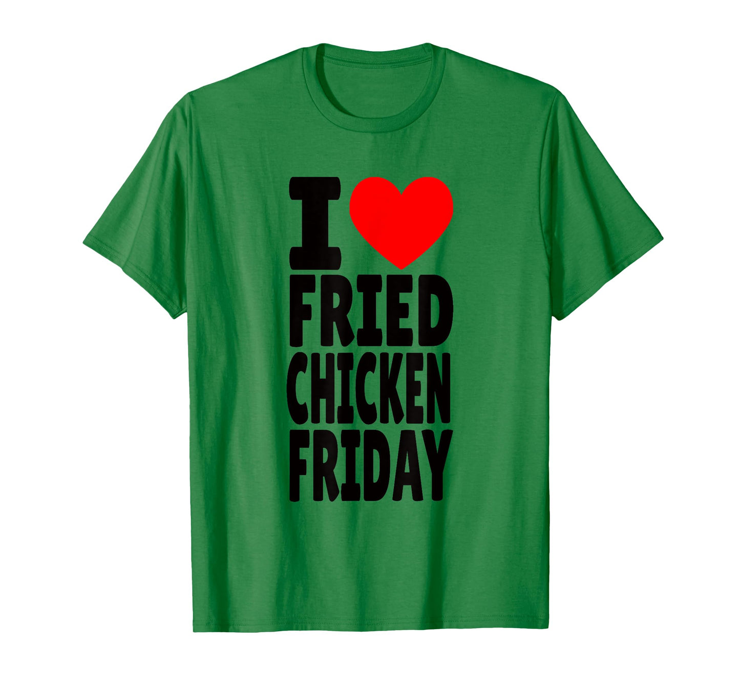 I Love Fried Chicken Friday T-Shirt