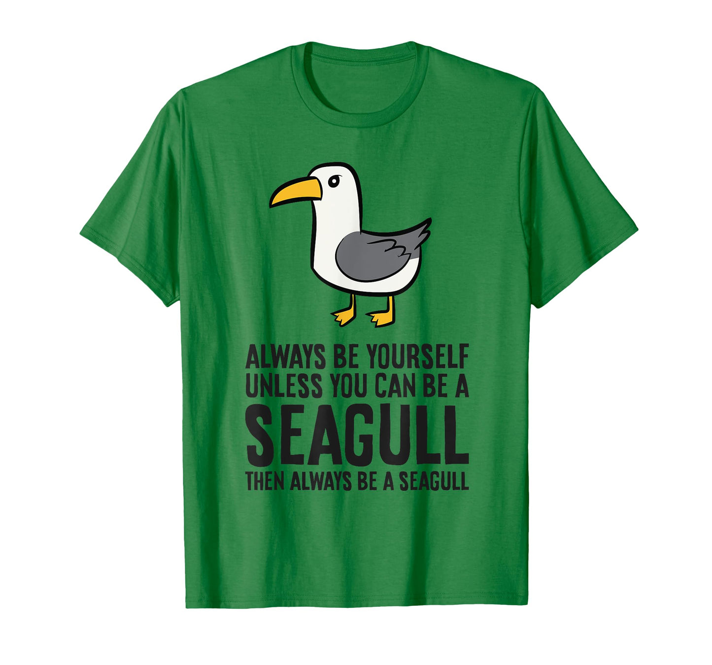 Always Be Yourself Unless You Can Be A Seagull T-Shirt