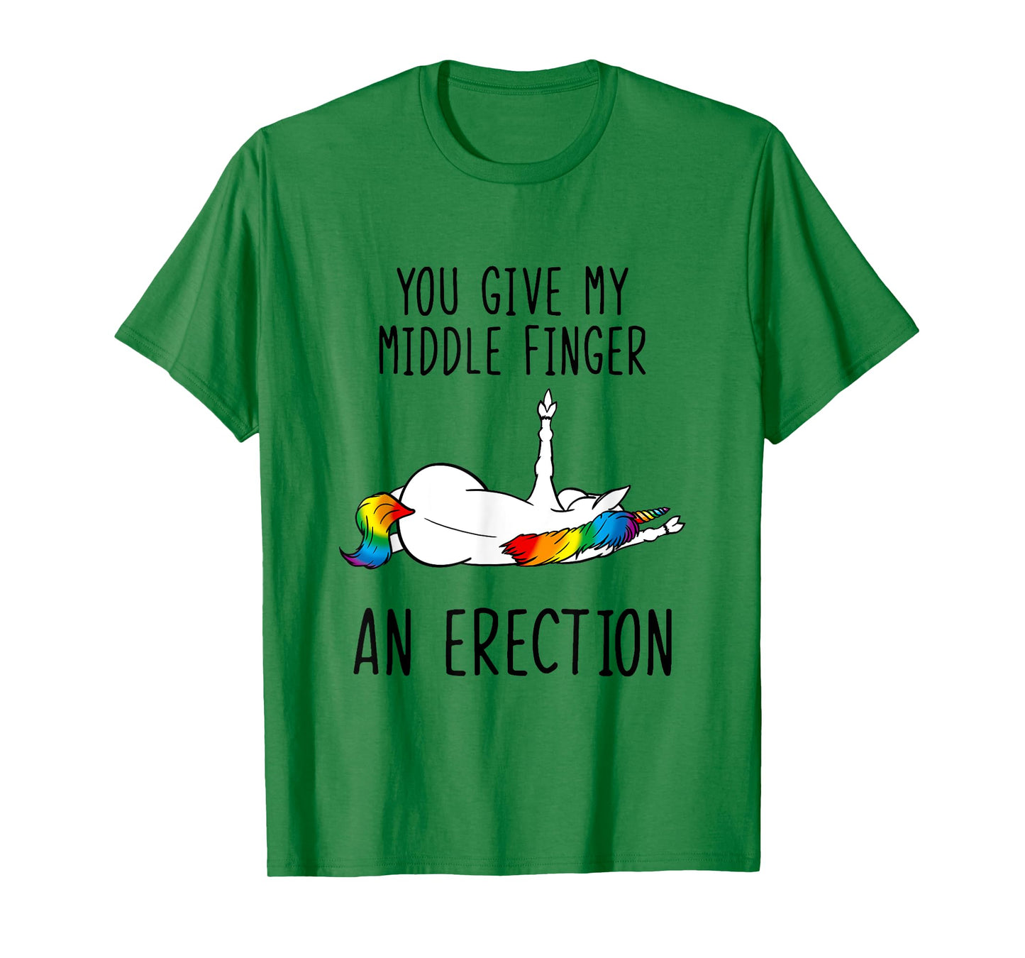 Unicorn You Give My Middle Finger An Erection T-Shirt