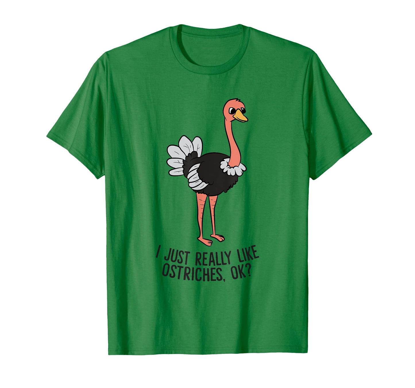 Funny Ostrich I Just Really Like Ostrich Ok Funny Ostrich T-Shirt