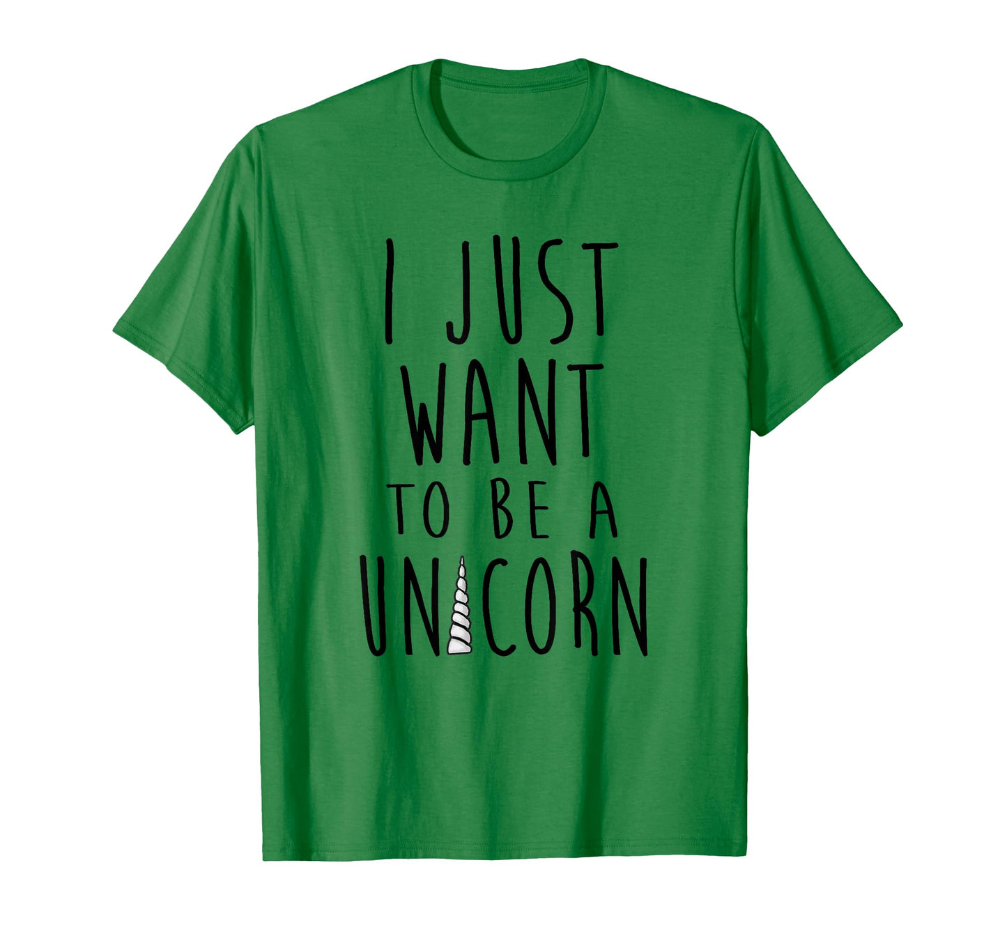 I Just Want To Be a Unicorn Simple Text With Horn T-Shirt