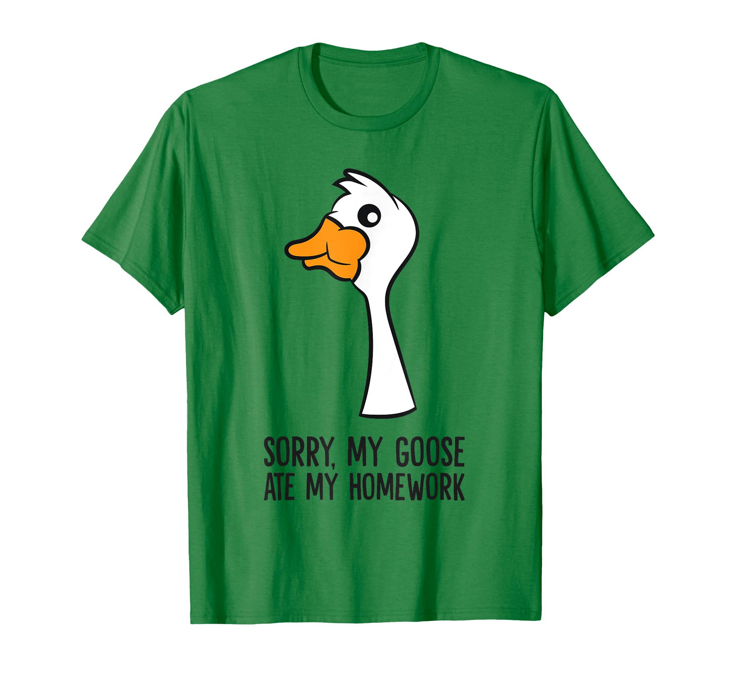 Goose Bird Sorry My Goose Ate My Homework T-Shirt