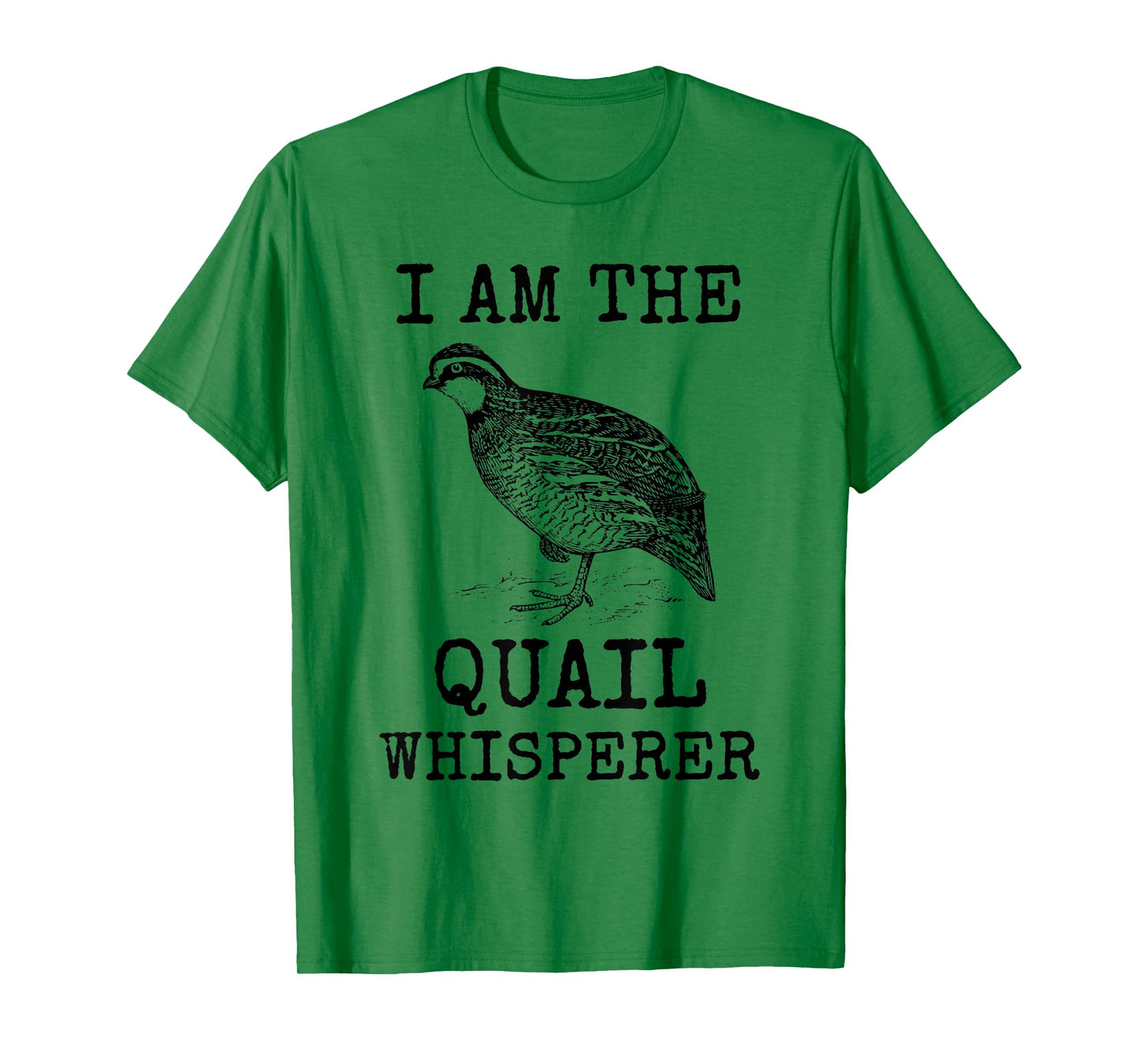 I Am The Quail Whisperer Fun Bird Hunting Cool Bobwhite Gift T-Shirt
