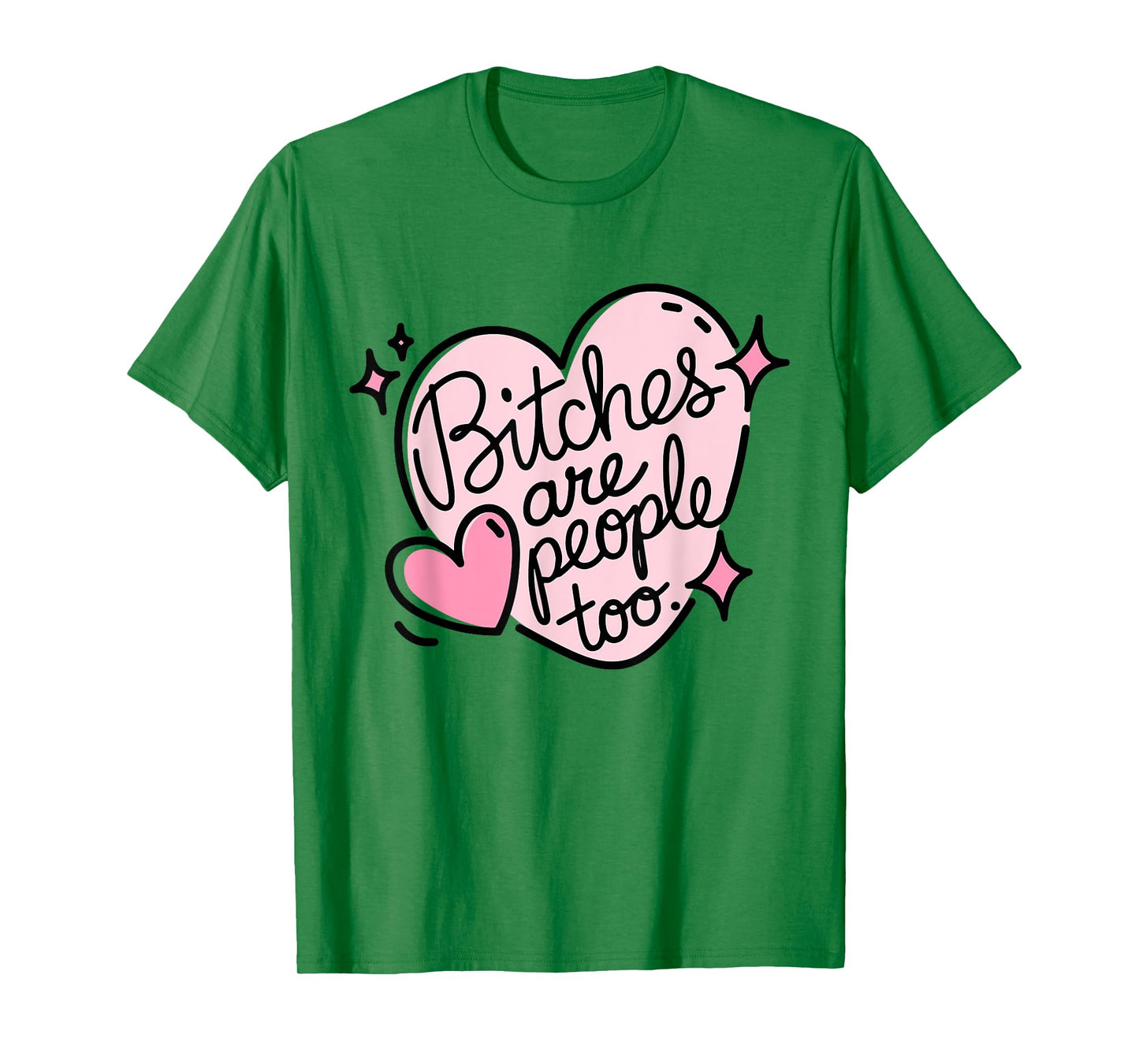 Bitches Are People Too Cute Pink Heart Design Funny Woman's T-Shirt