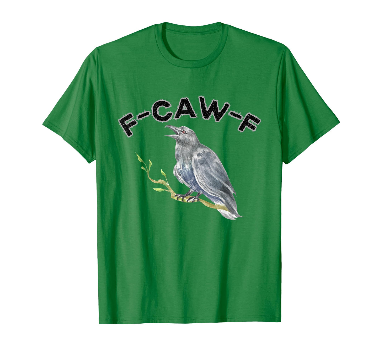F-Caw-F Funny Black Bird Saying, Hilarious Sayings F Caw T-Shirt