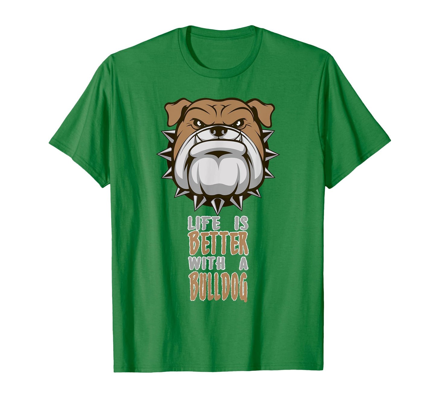 Life is better with a Bulldog funny Animal T-Shirt