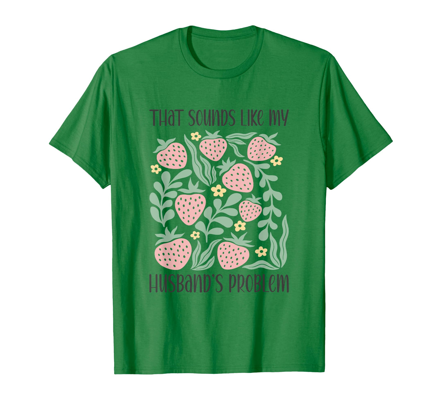 Boho Floral That Sounds Like My Husband's Problem Wife Humor T-Shirt