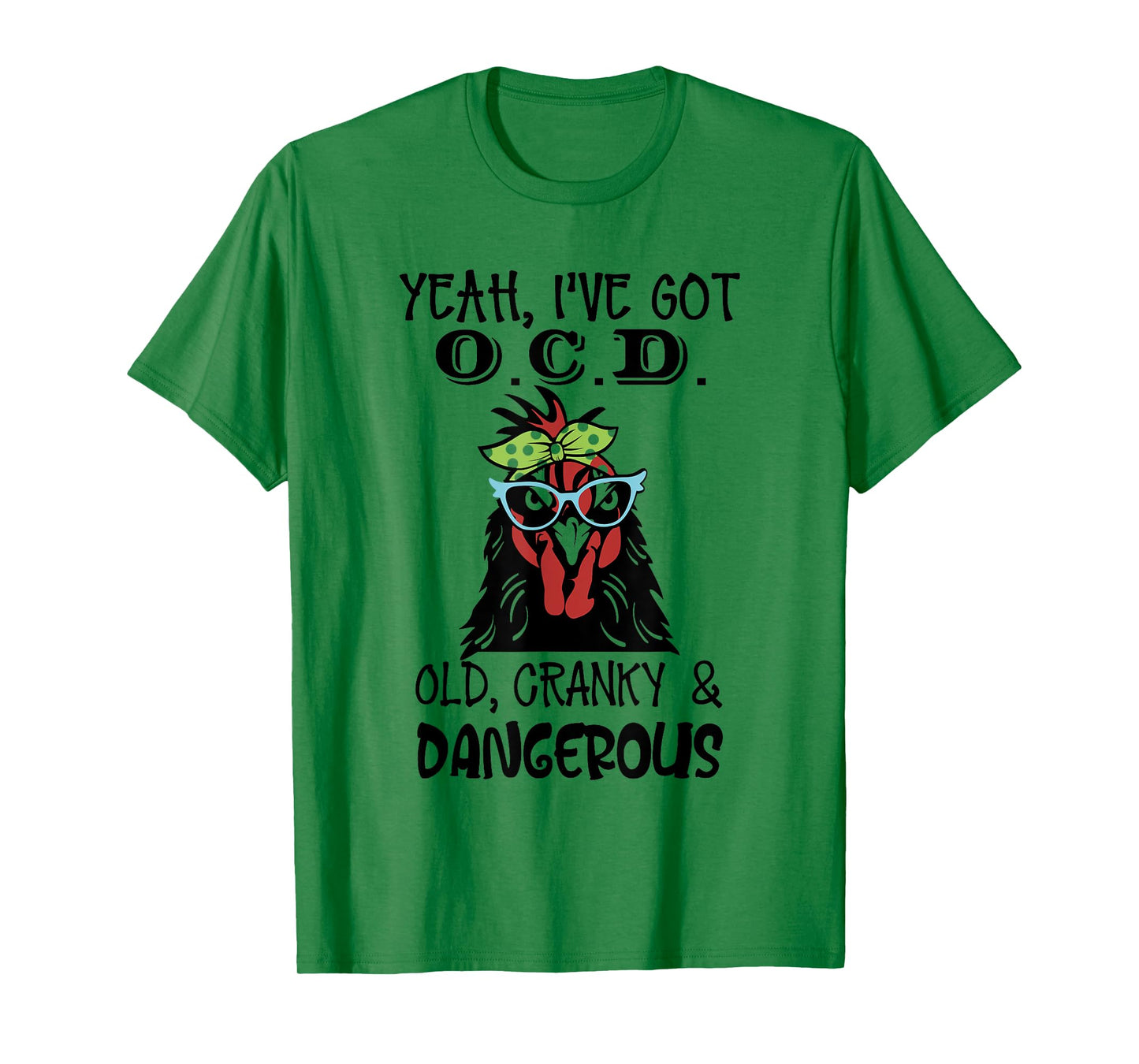 Yeah I’ve Got O.C.D Old Cranky And Dangerous T-Shirt