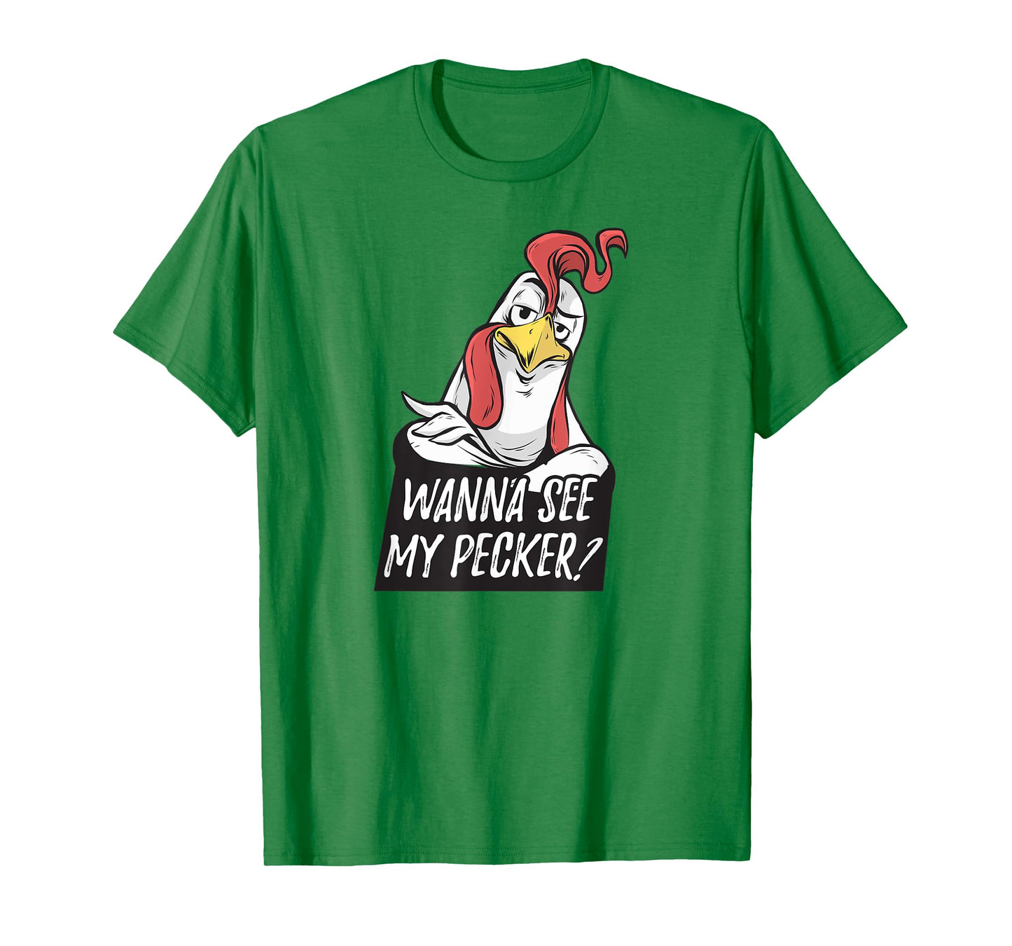 Want to see my pecker – Funny chicken farmer chicken lover T-Shirt