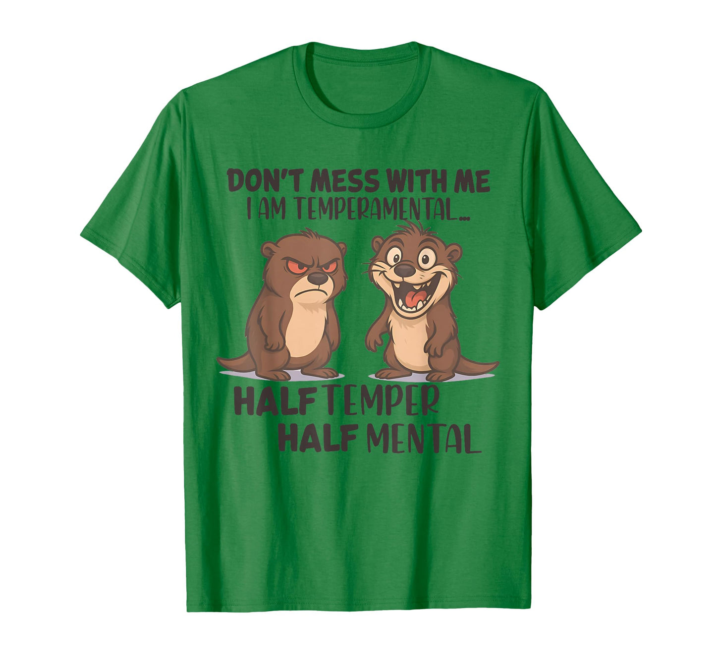 Don't Mess Me I Am Temperamental Half Temper Half Mental T-Shirt