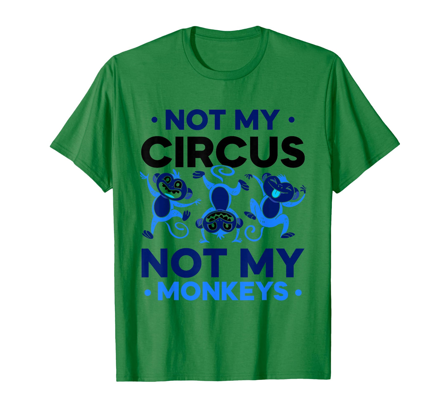 Not My Circus Not My Monkeys Animal Lover Monkey Saying T-Shirt