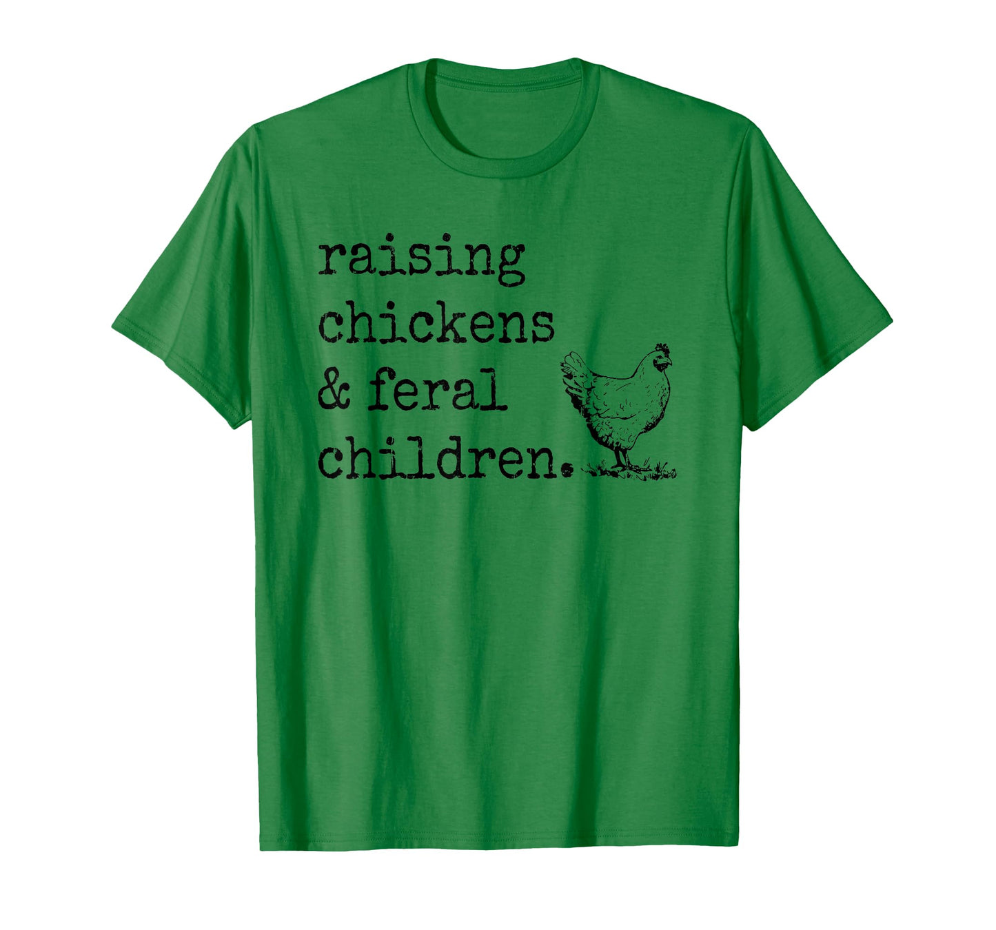 Raising Chickens And Feral Children T-Shirt