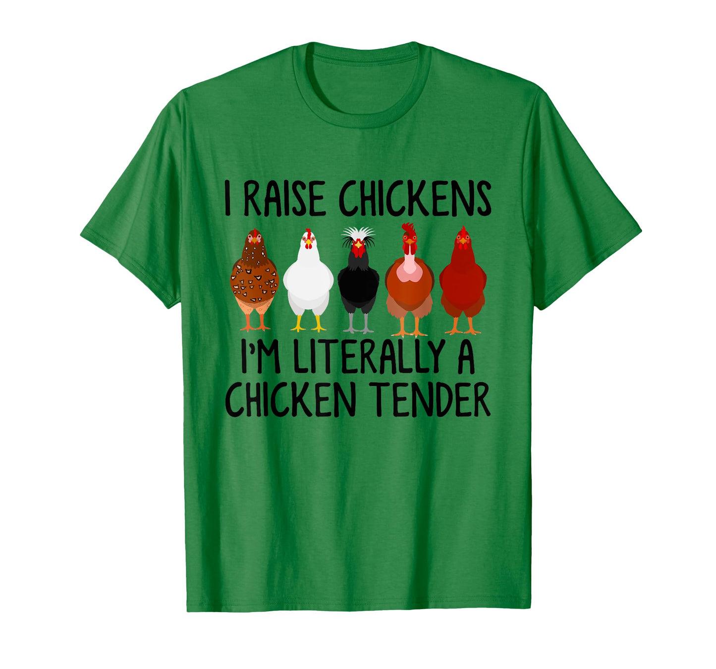 I Raise Chickens I'm Literally A Chicken Tender T-Shirt