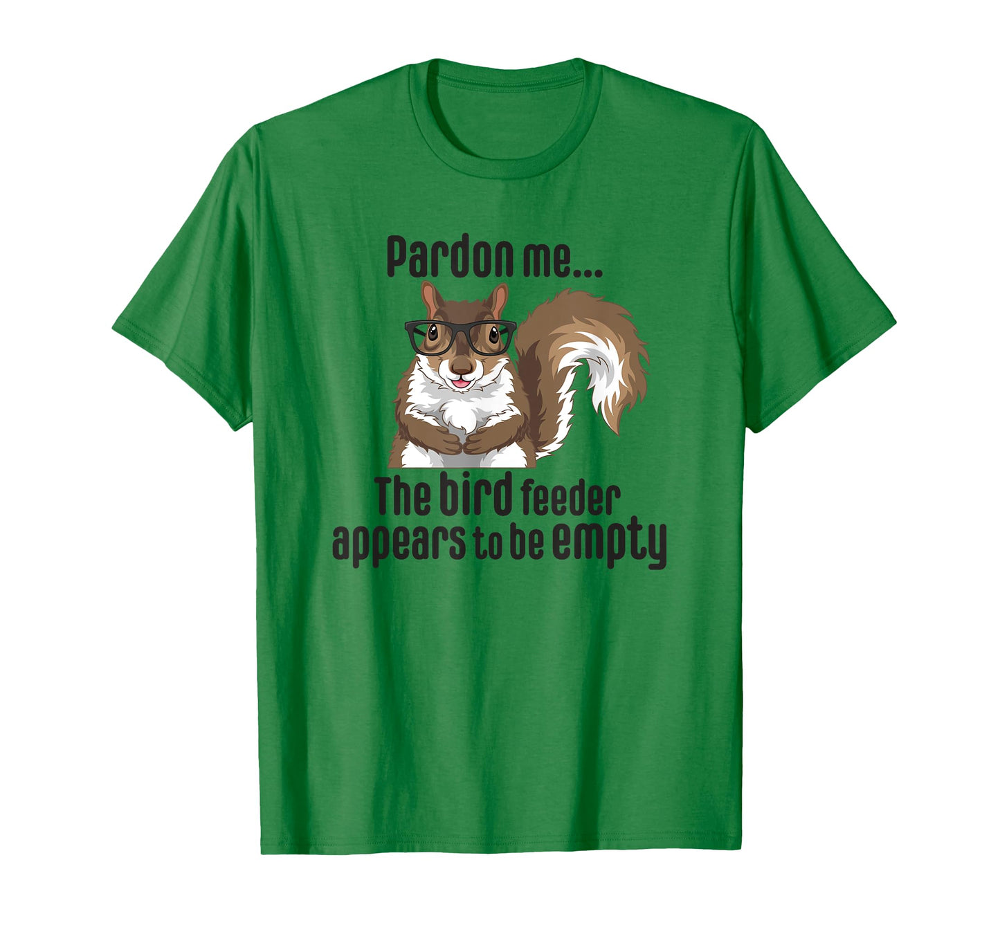 Cute Squirrel Lover Pardon Me The Bird Feeder is Empty Funny T-Shirt