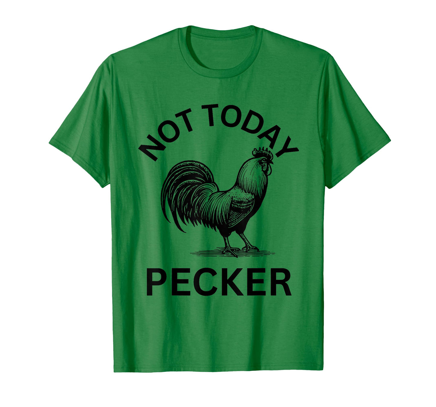 Rooster, Not Today Pecker T-Shirt