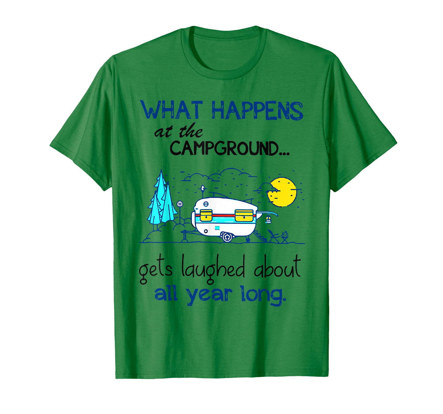 What Happens At The Campground - Funny Camping Gift T-Shirt