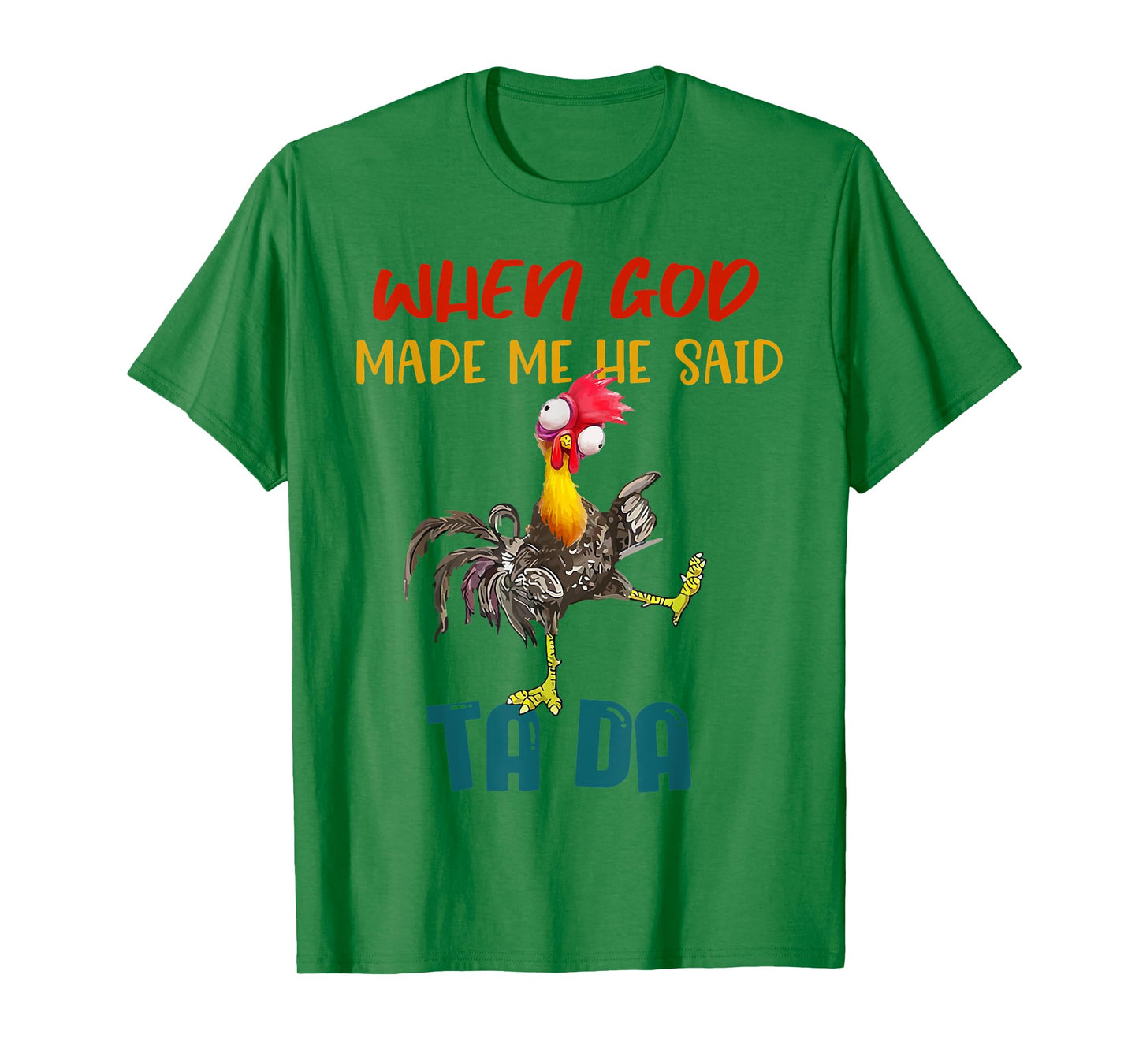 When God Made Me He Said TaDa Funny T-Shirt