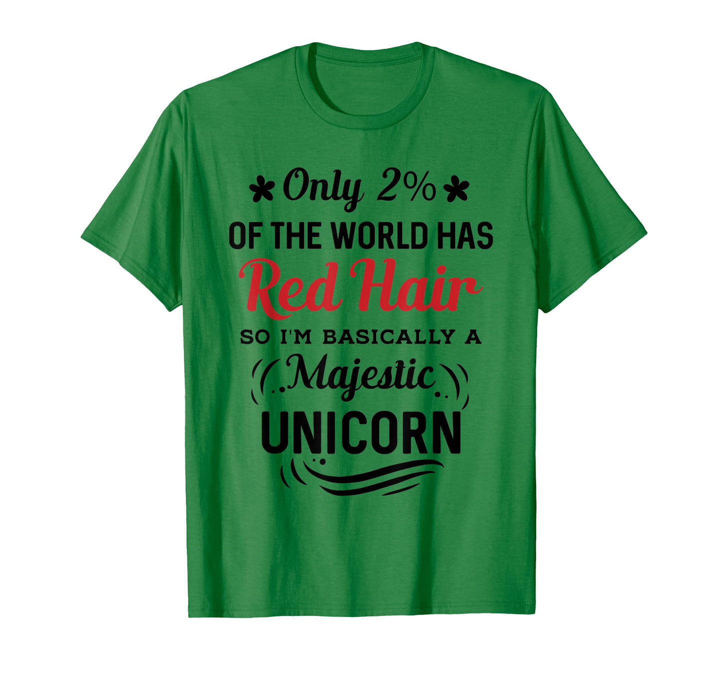 Only 2% of the World Has Red Hair, I'm Basically a Unicorn T-Shirt