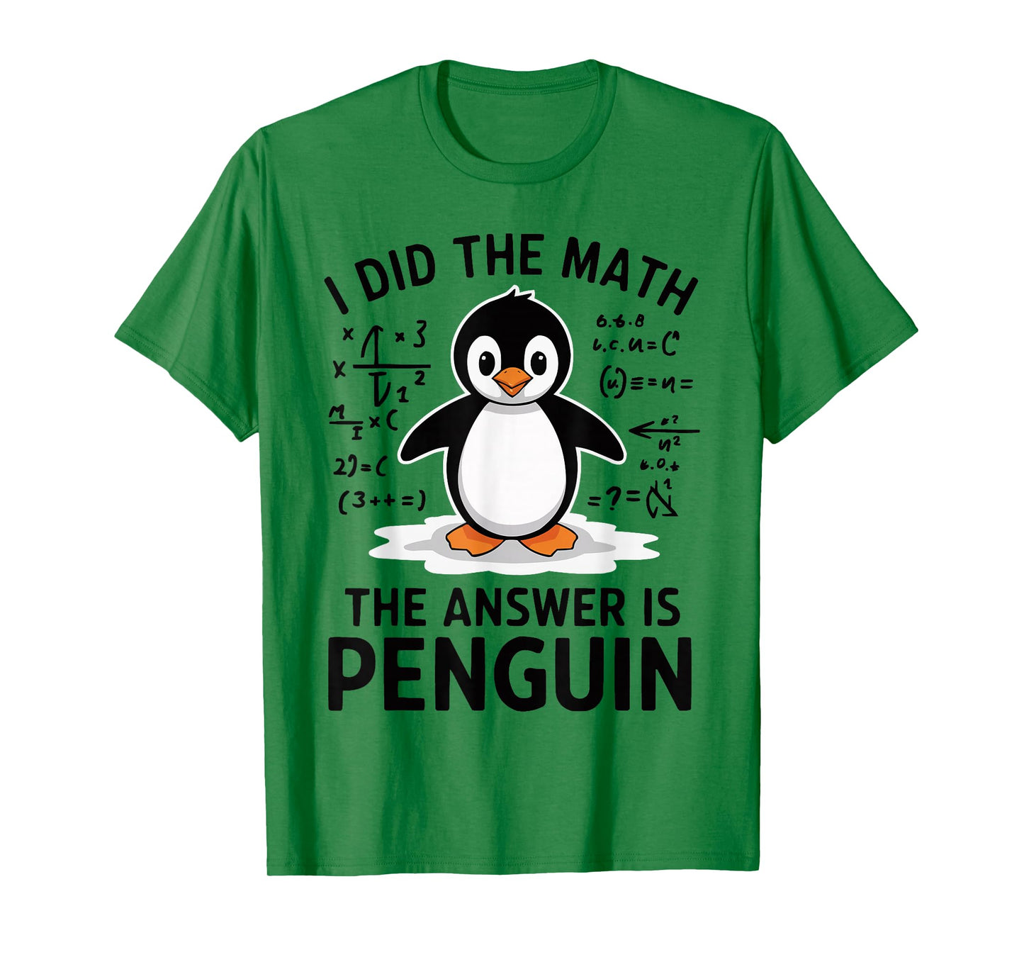 I Did the Math The Answer is Penguin Funny Math Teacher T-Shirt