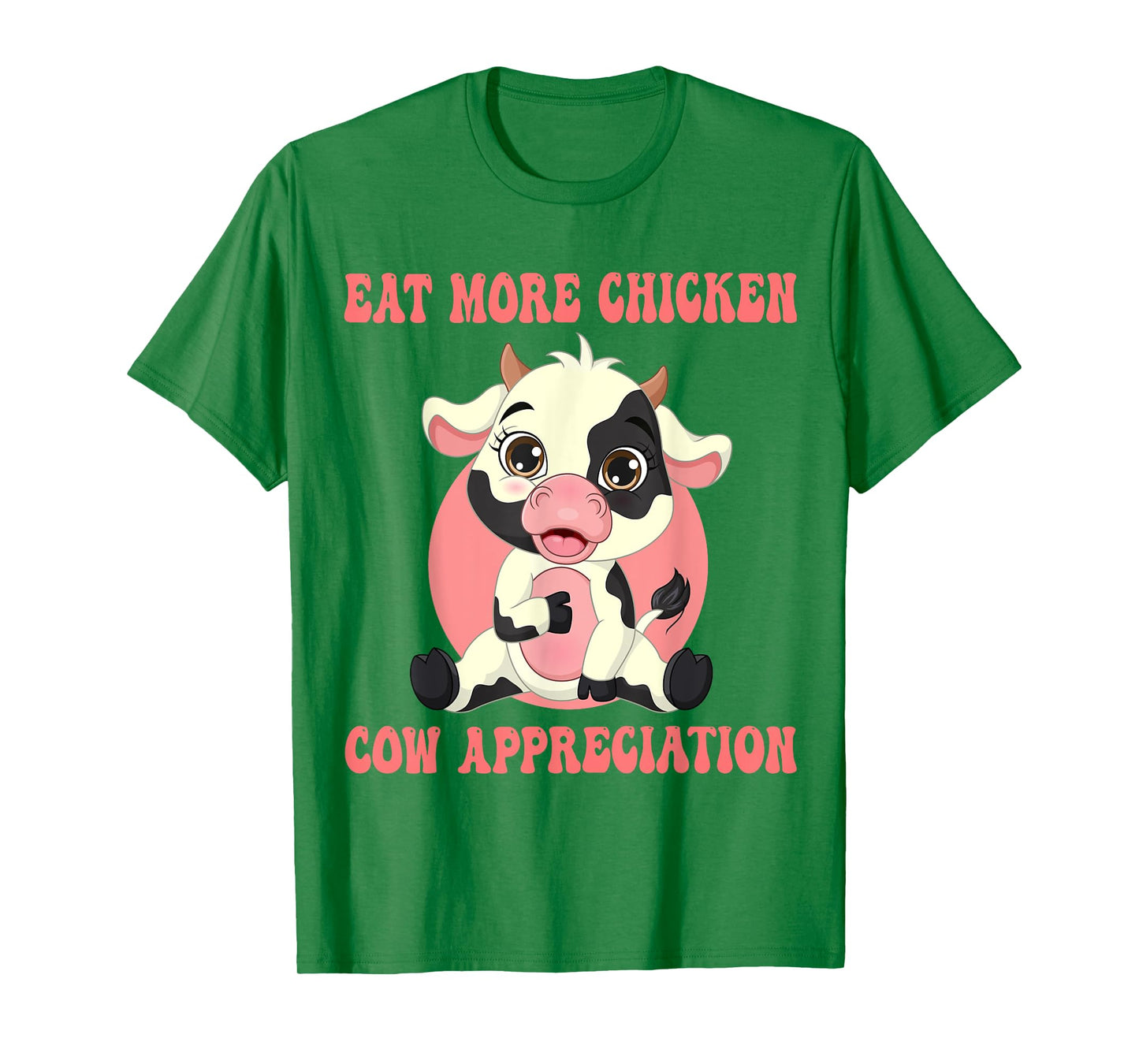 Eat More Chicken Cute Cow Appreciation Day Farm Animal Lover T-Shirt