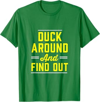 Duck Around And Find Out Tee - Oregon Fan Merch T-Shirt