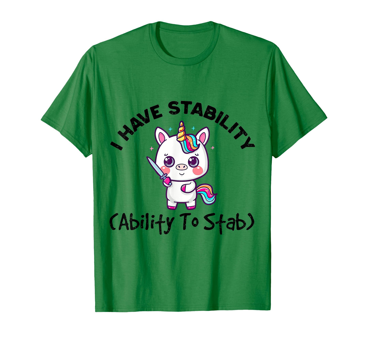 Funny Cute Unicorn I Have Stability Ability To Stab T-Shirt