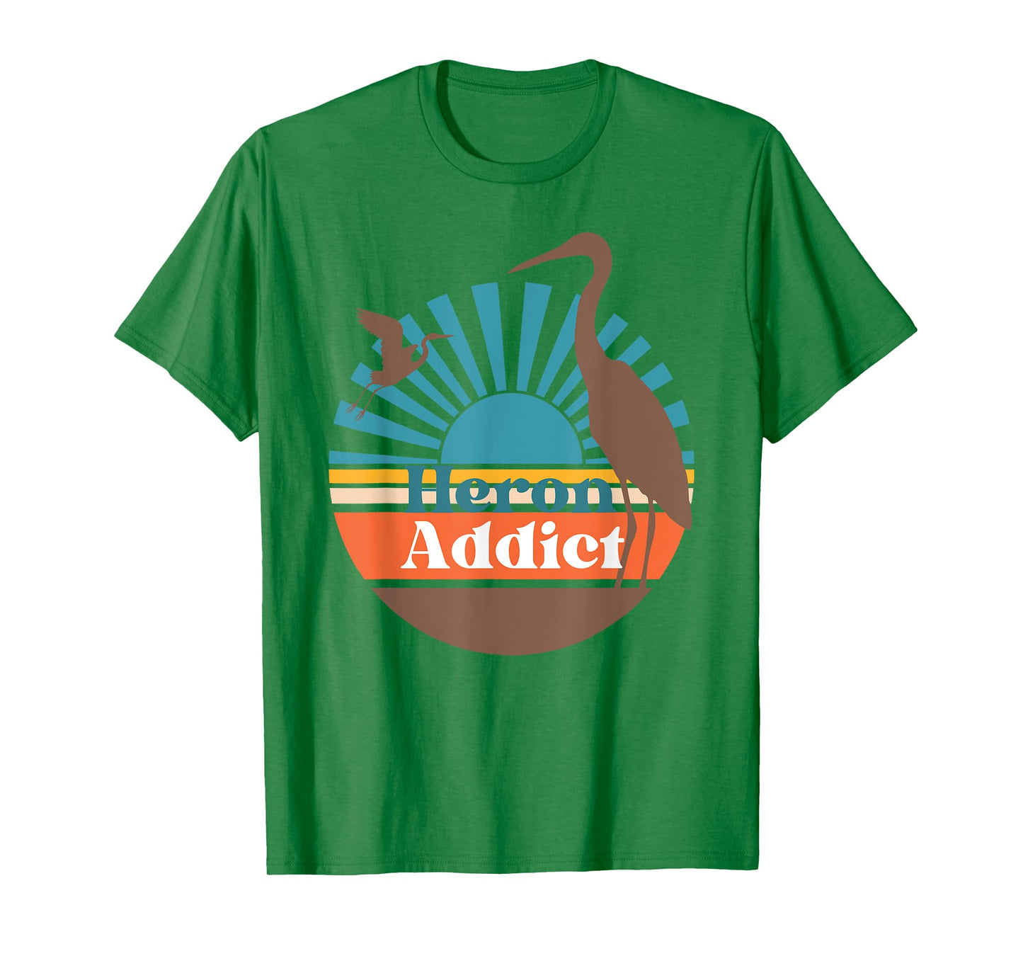 Heron Addict , Funny Egret , Fun Bird Watcher T-Shirt