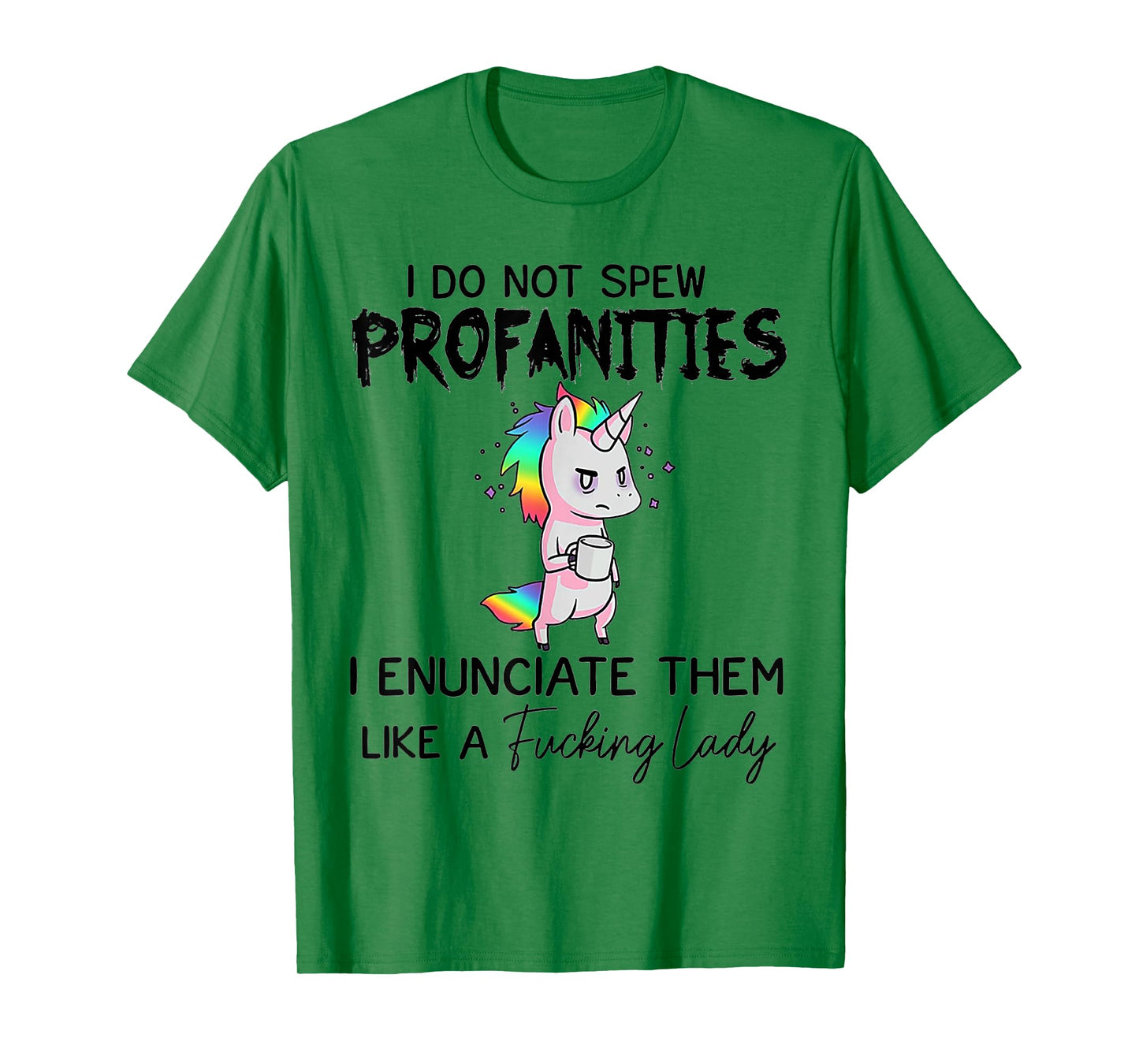 Unicorn I Don't Spew Profanities I Enunciate Them T-Shirt