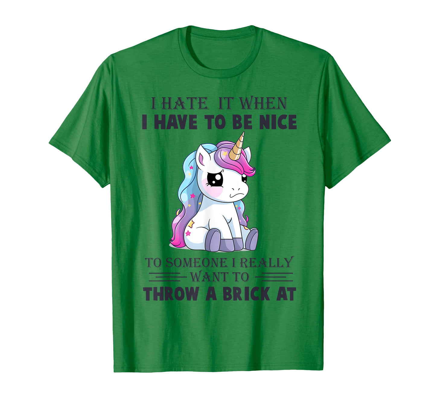 I Hate It When I Have To Be Nice To Someone T-Shirt