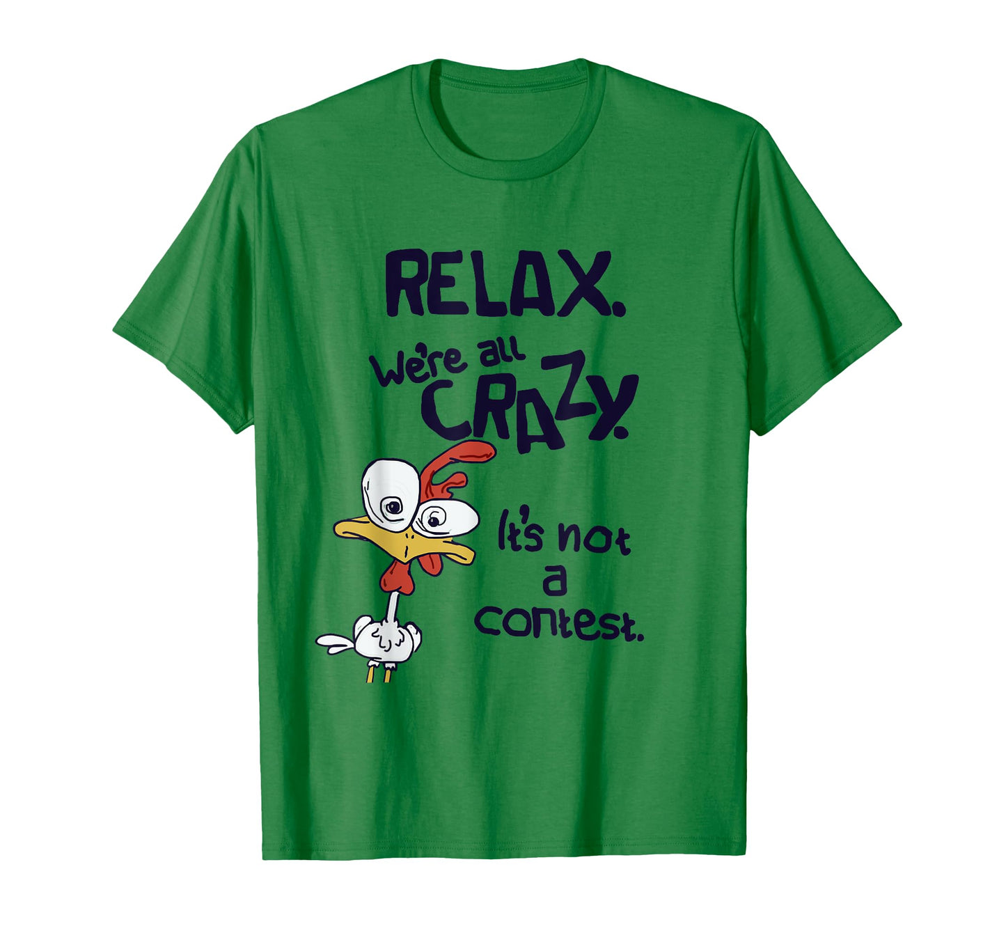 Relax We're All Crazy It's Not A Contest Funny Chicken T-Shirt