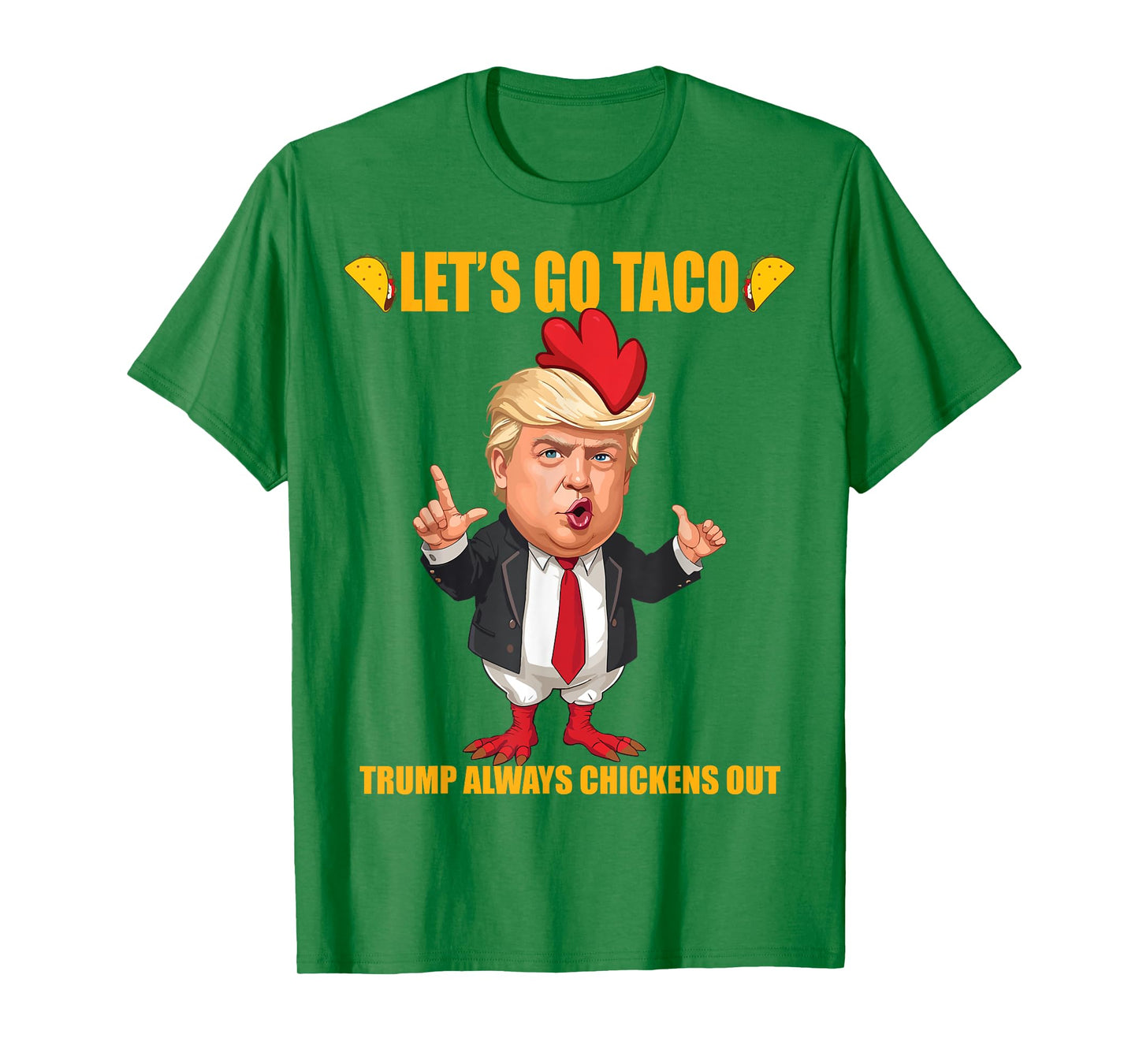 Let's Go Taco Trump Always Chickens Out Funny Taco Trump T-Shirt