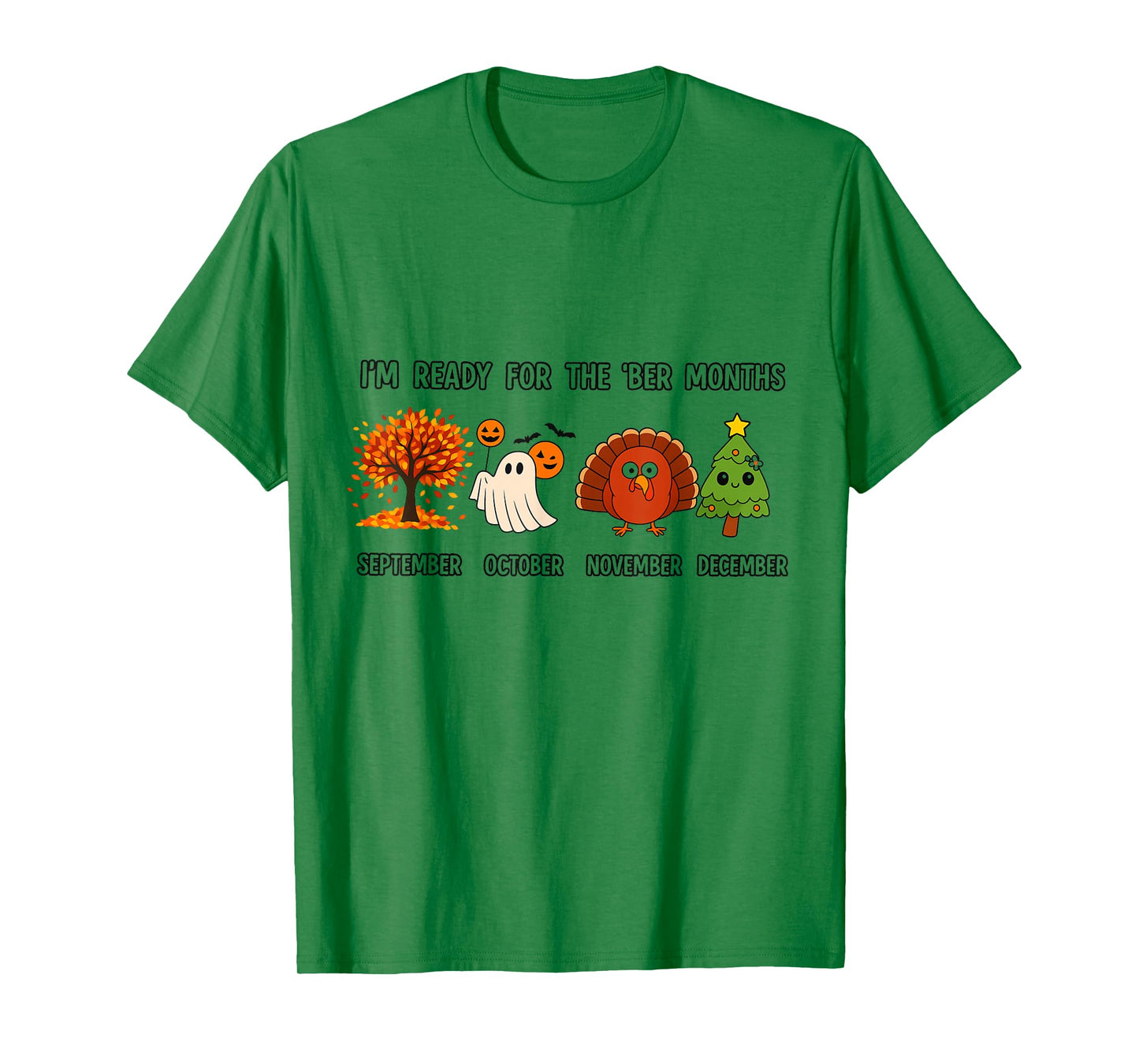I'm Ready for The BER Months Funny Fall Halloween Xmas T-Shirt