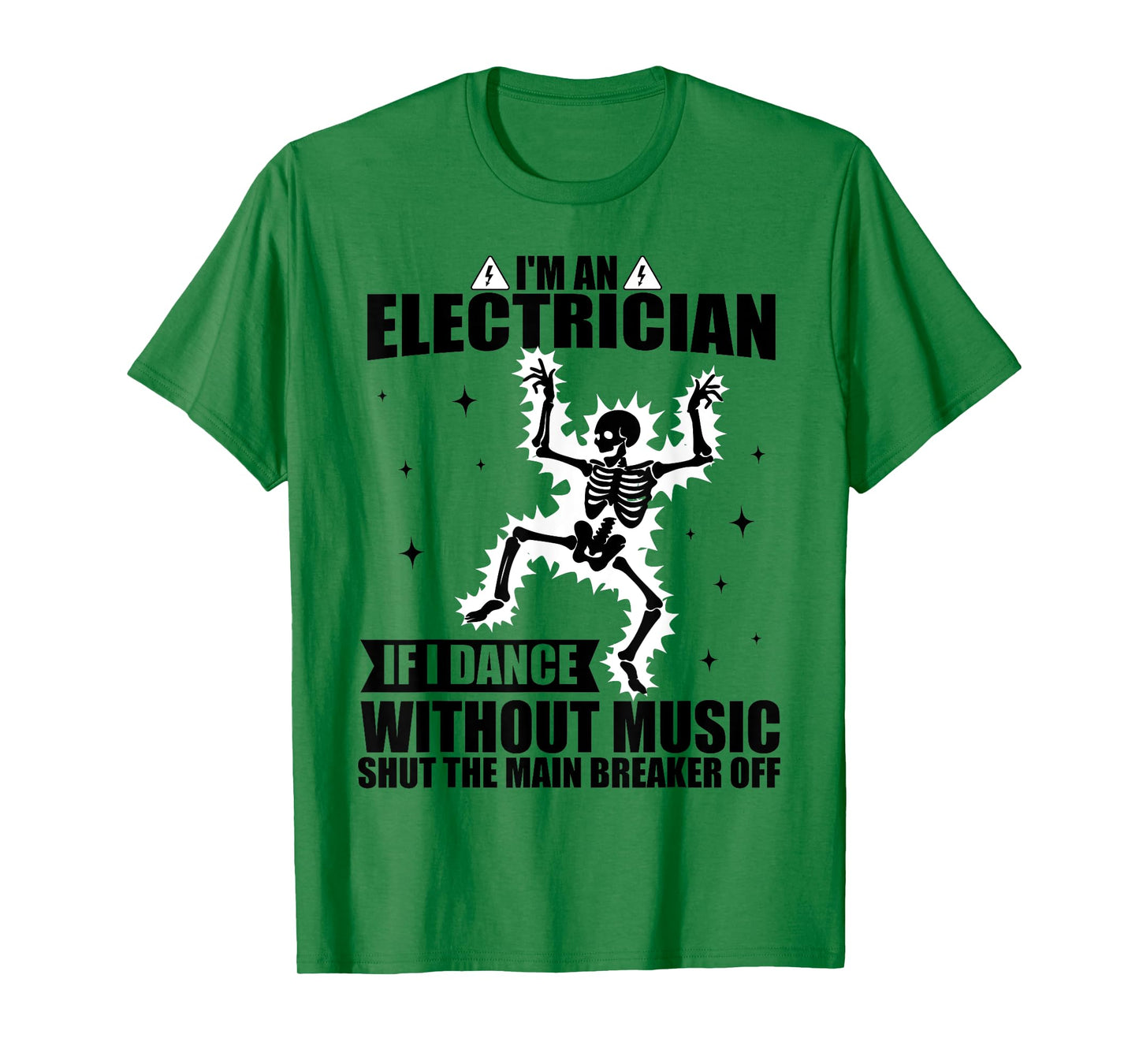 I'm An Electrician If I Dance Without Music Funny Skeleton T-Shirt