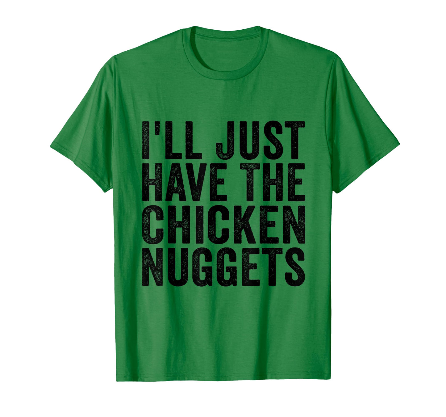 I'll Just Have The Chicken Nuggets Funny Food Saying T-Shirt