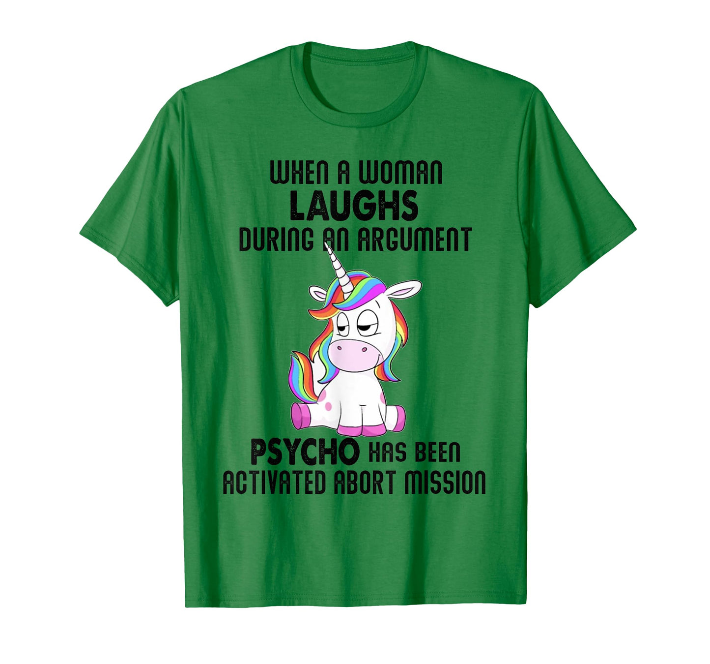 Funny Unicorn when a woman laughs during an argument T-Shirt